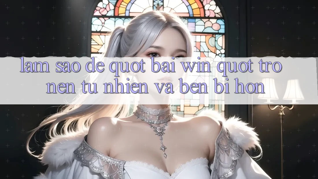 Làm sao để " bài win" trở nên tự nhiên và bền bỉ hơn?
