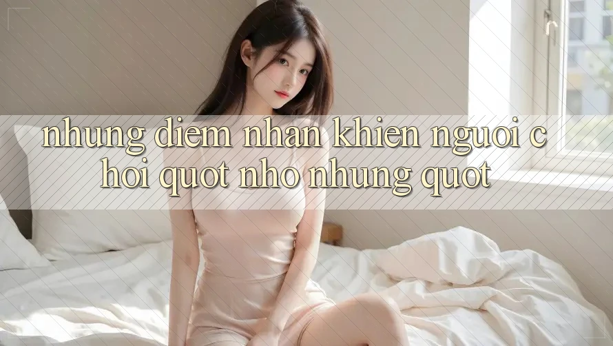 Những điểm nhấn khiến người chơi " nhớ nhung"