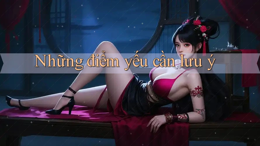 Những điểm yếu cần lưu ý