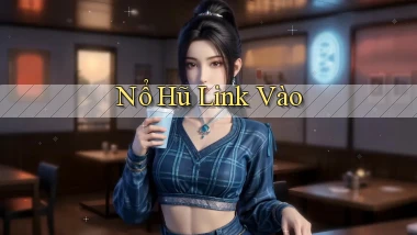 nổ hũ Link vào