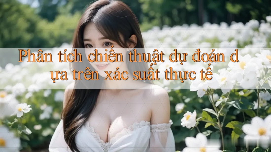 Phân tích chiến thuật dự đoán dựa trên xác suất thực tế