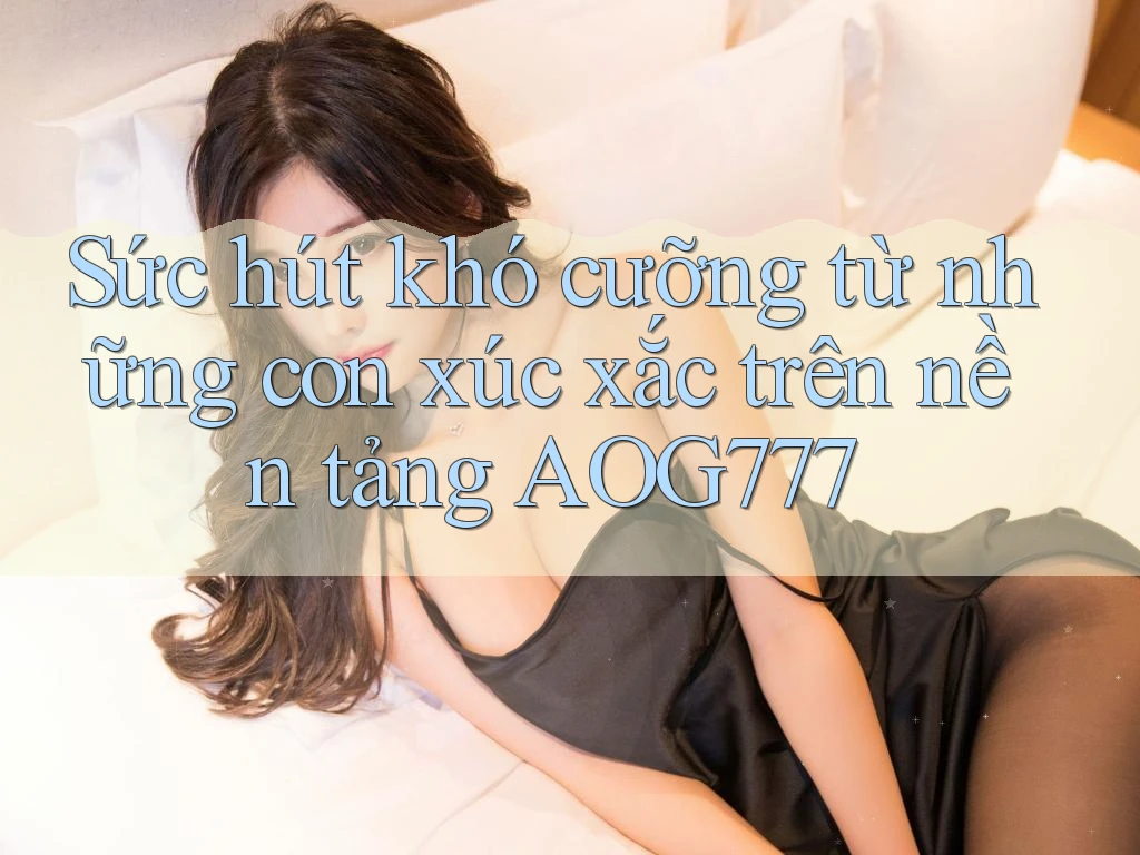 Sức hút khó cưỡng từ những con xúc xắc trên nền tảng AOG777