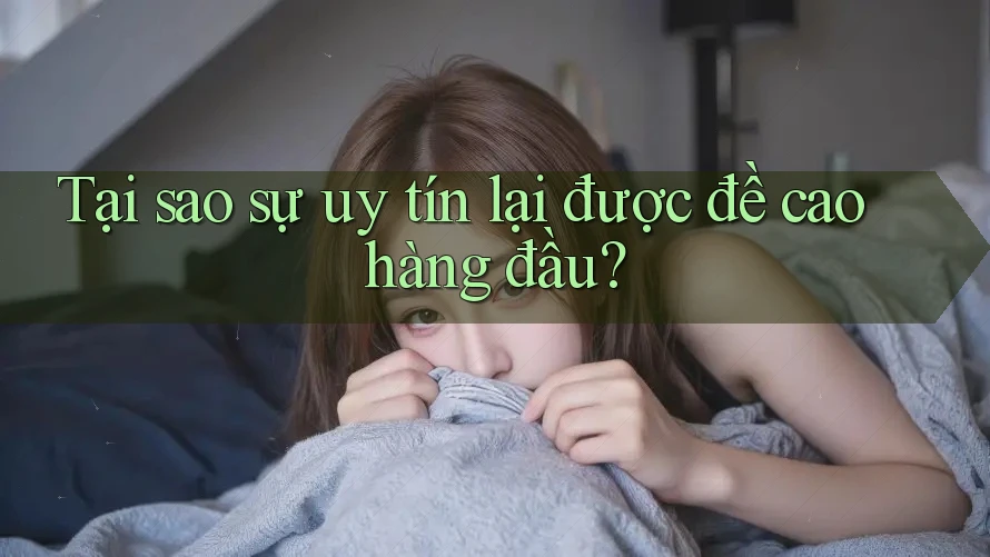 Tại sao sự uy tín lại được đề cao hàng đầu?