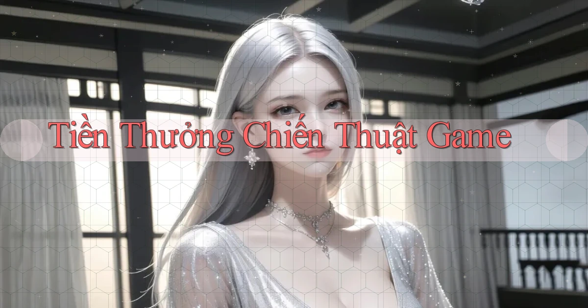 Tiền thưởng Chiến thuật game