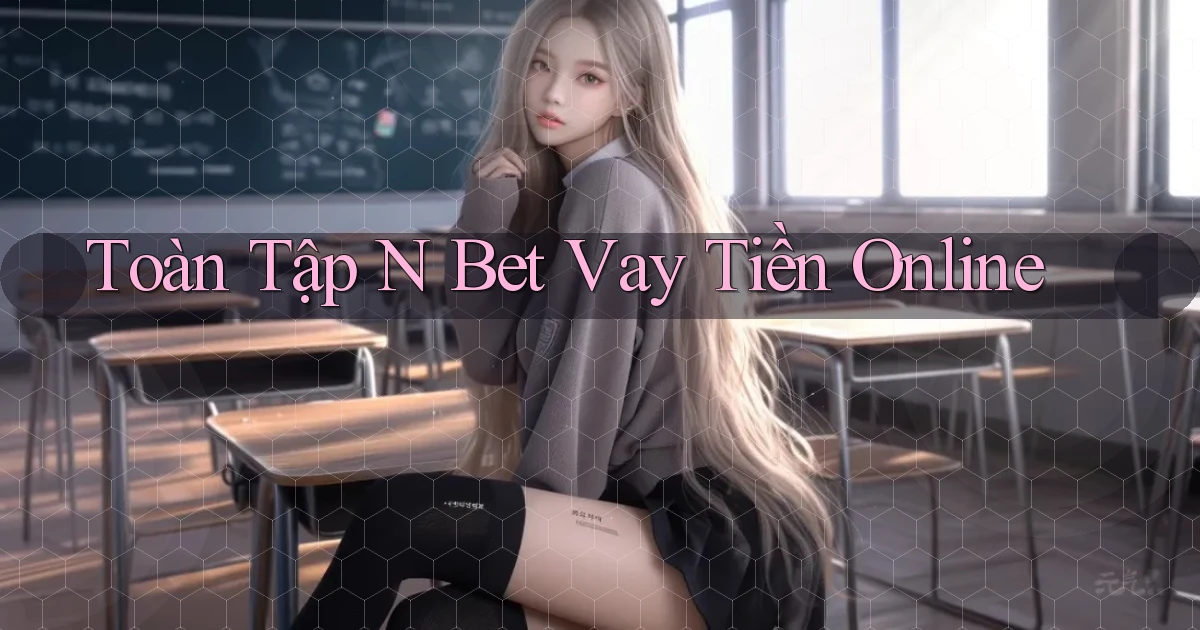 toàn tập n bet vay tiền online