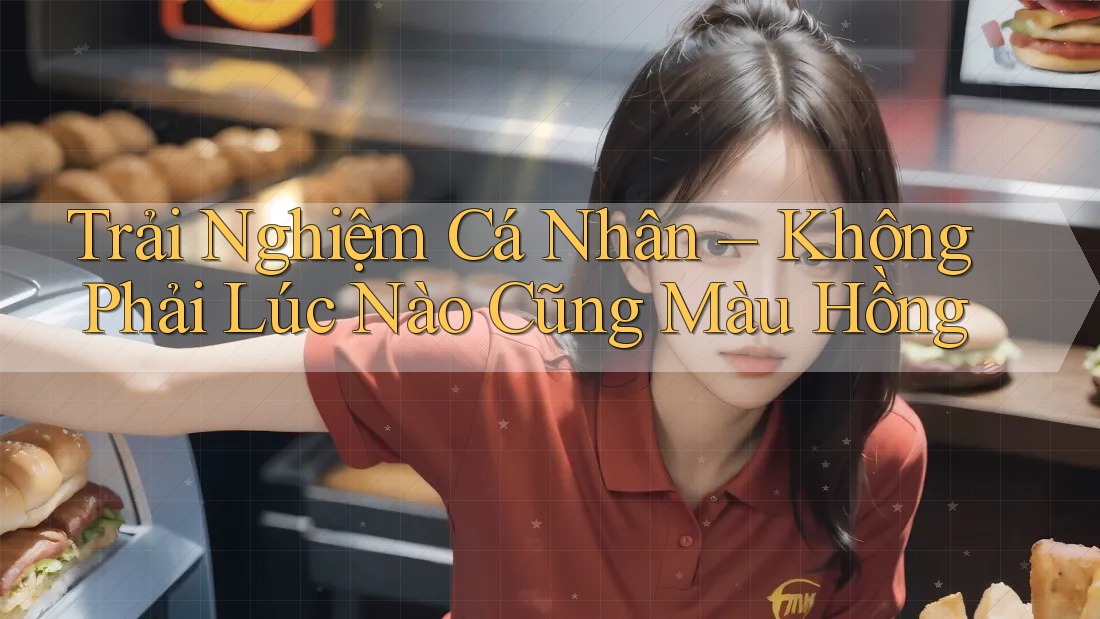 Trải nghiệm cá nhân - Không phải lúc nào cũng màu hồng