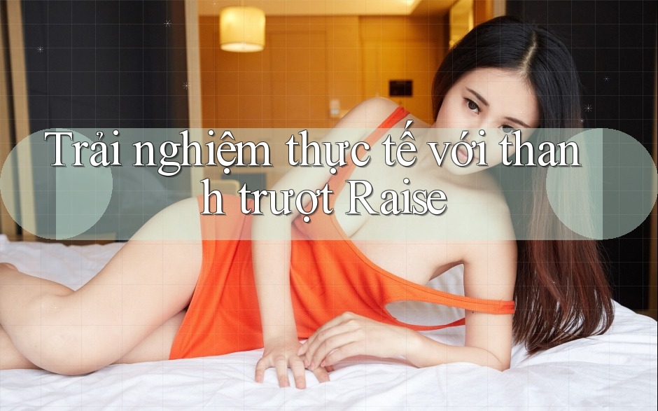 Trải nghiệm thực tế với thanh trượt Raise
