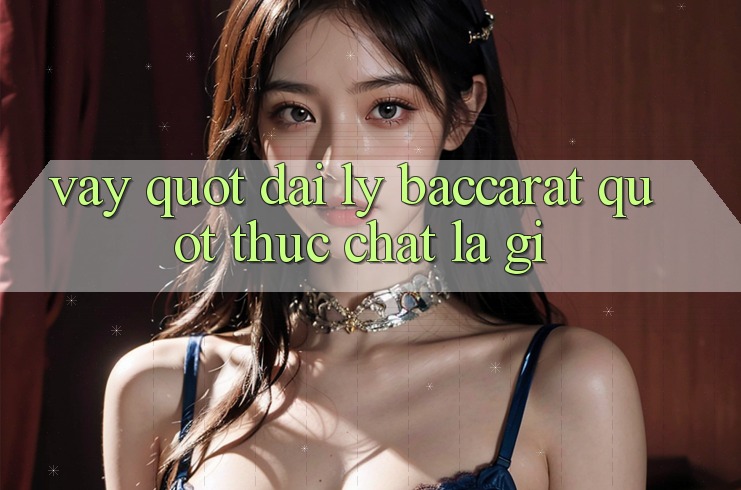 Vậy, " Đại Lý Baccarat" Thực Chất Là Gì? Vậy, " Đại Lý Baccarat" Thực Chất Là Gì?